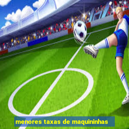 menores taxas de maquininhas